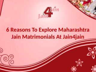 6 Reasons to Explore Maharashtra Jain Matrimonials at Jain4Jain.pptx