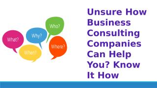 Unsure How Business Consulting Companies Help You - Know It How.pptx