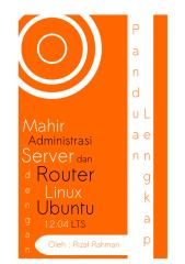 Mahir Administrasi Server dan Router dengan Linux Ubuntu Server 12.04 LTS.pdf