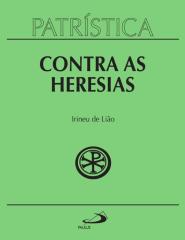 Patristica Vol. 4 - Contra as Heresias - Irineu de Liao.pdf