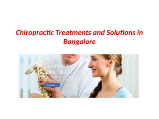 Chiropractic Treatments and Solutions in Bangalore.pptx